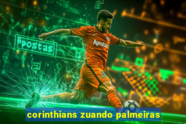 corinthians zuando palmeiras